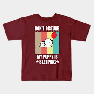 Don't disturb my puppy is sleeping - Funny dog Kids T-Shirt